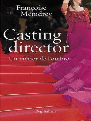 cover image of Casting Director. Un métier de l'ombre
